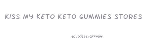 Kiss My Keto Keto Gummies Stores