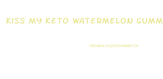 Kiss My Keto Watermelon Gummies