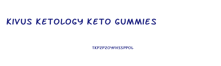 Kivus Ketology Keto Gummies