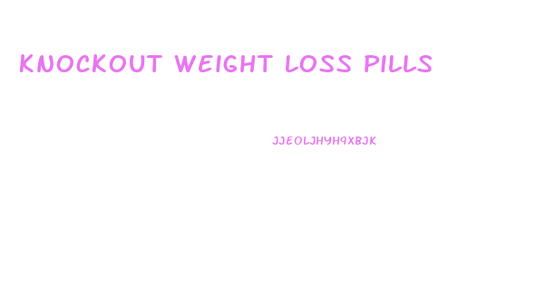 Knockout Weight Loss Pills