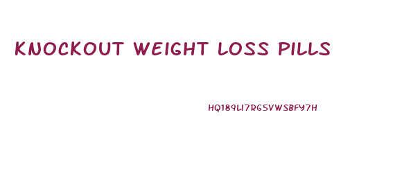 Knockout Weight Loss Pills