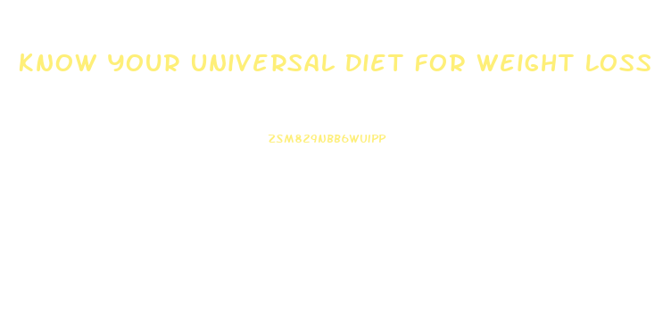 Know Your Universal Diet For Weight Loss