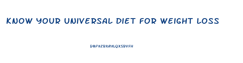 Know Your Universal Diet For Weight Loss