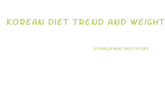 Korean Diet Trend And Weight Loss
