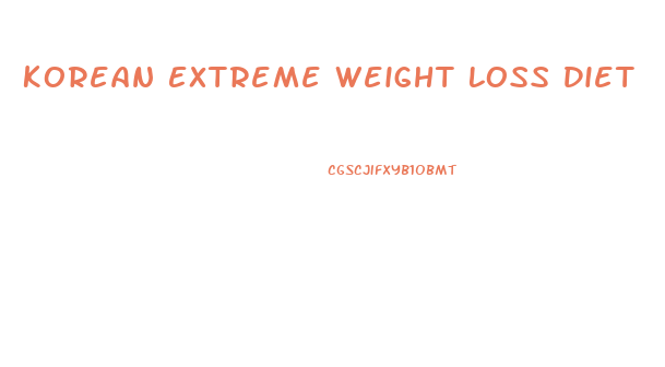 Korean Extreme Weight Loss Diet