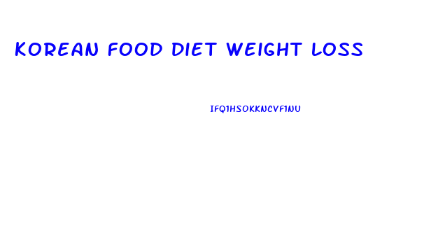 Korean Food Diet Weight Loss