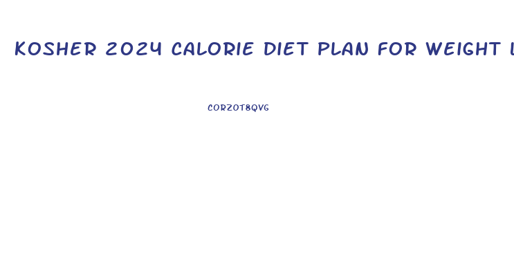 Kosher 2024 Calorie Diet Plan For Weight Loss