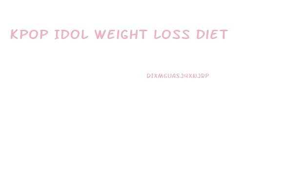 Kpop Idol Weight Loss Diet