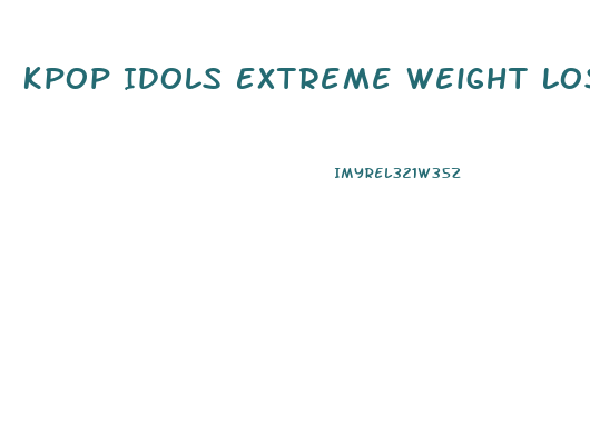 Kpop Idols Extreme Weight Loss Diet