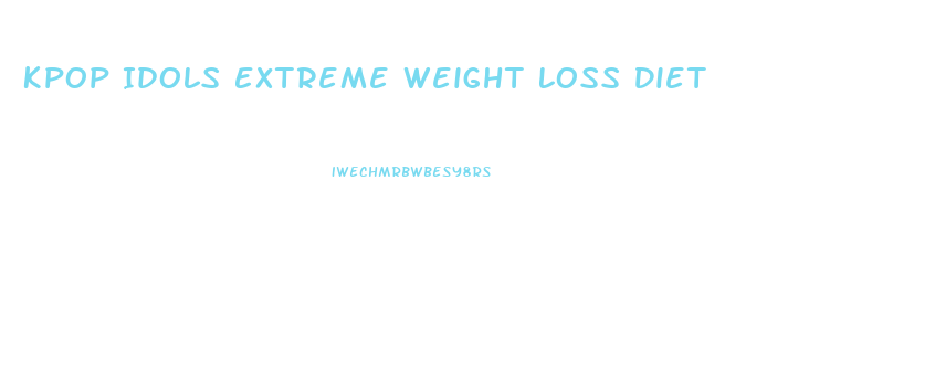 Kpop Idols Extreme Weight Loss Diet