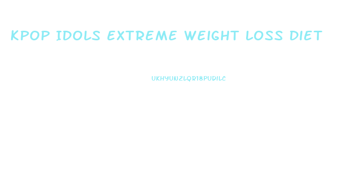 Kpop Idols Extreme Weight Loss Diet