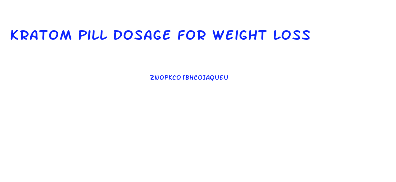 Kratom Pill Dosage For Weight Loss