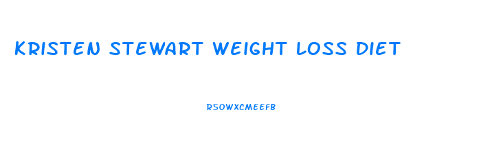 Kristen Stewart Weight Loss Diet