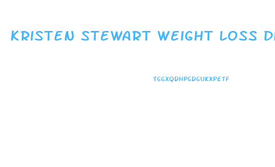 Kristen Stewart Weight Loss Diet