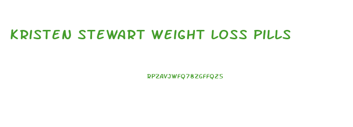 Kristen Stewart Weight Loss Pills