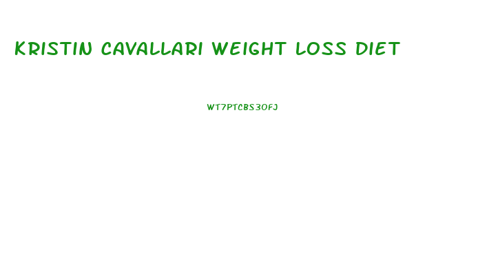 Kristin Cavallari Weight Loss Diet