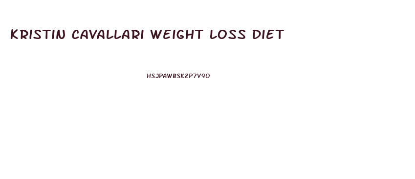 Kristin Cavallari Weight Loss Diet