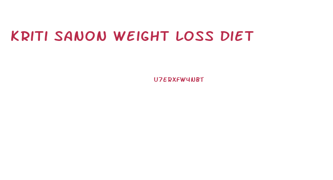 Kriti Sanon Weight Loss Diet