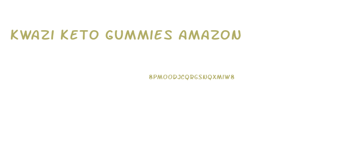 Kwazi Keto Gummies Amazon