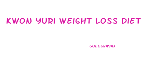Kwon Yuri Weight Loss Diet