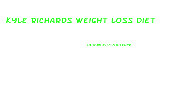 Kyle Richards Weight Loss Diet