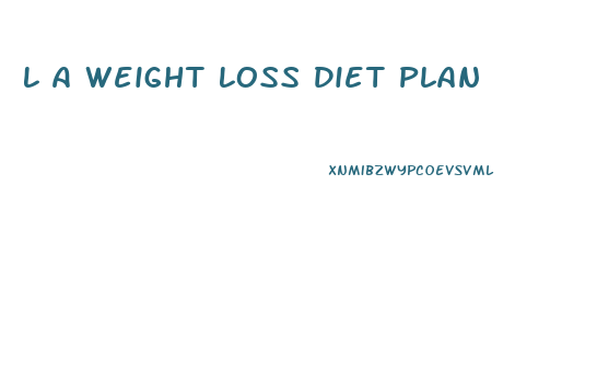 L A Weight Loss Diet Plan