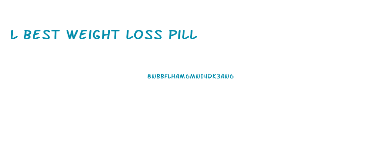L Best Weight Loss Pill