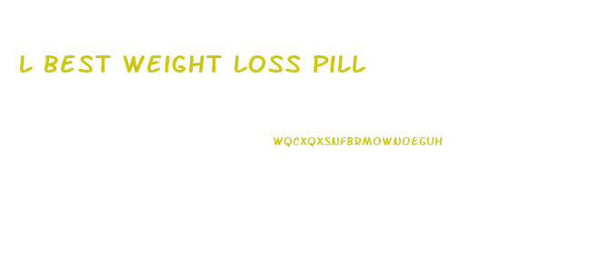 L Best Weight Loss Pill