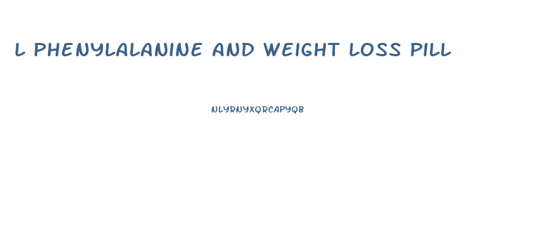 L Phenylalanine And Weight Loss Pill