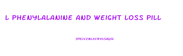 L Phenylalanine And Weight Loss Pill