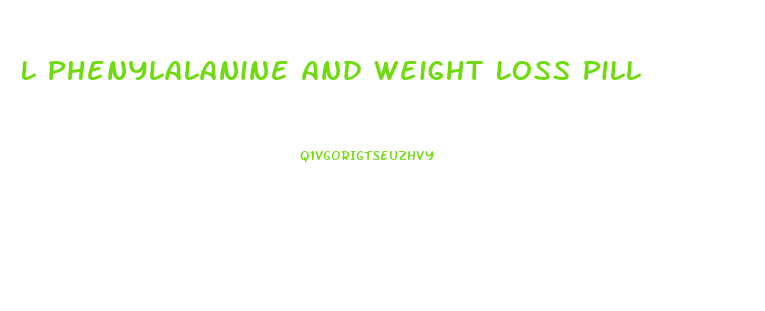 L Phenylalanine And Weight Loss Pill