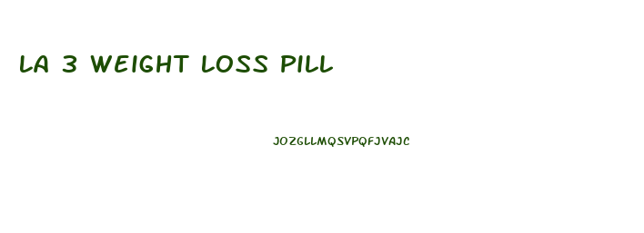 La 3 Weight Loss Pill