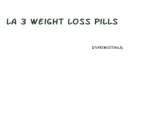 La 3 Weight Loss Pills