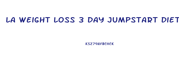 La Weight Loss 3 Day Jumpstart Diet