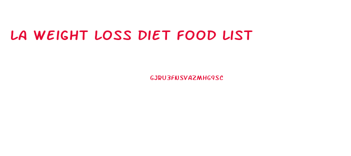 La Weight Loss Diet Food List