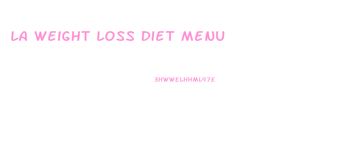 La Weight Loss Diet Menu