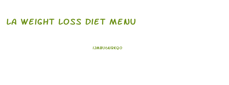 La Weight Loss Diet Menu