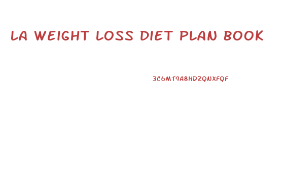 La Weight Loss Diet Plan Book