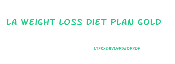 La Weight Loss Diet Plan Gold