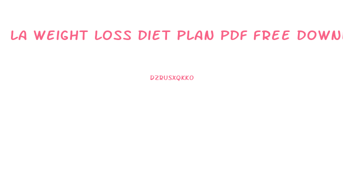 La Weight Loss Diet Plan Pdf Free Download