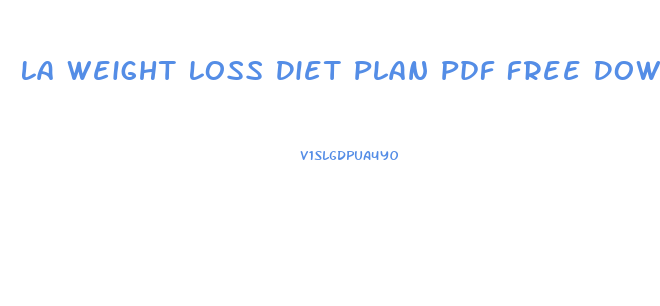 La Weight Loss Diet Plan Pdf Free Download