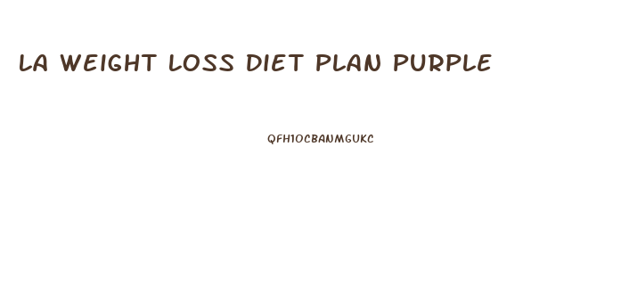 La Weight Loss Diet Plan Purple
