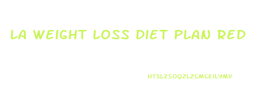 La Weight Loss Diet Plan Red