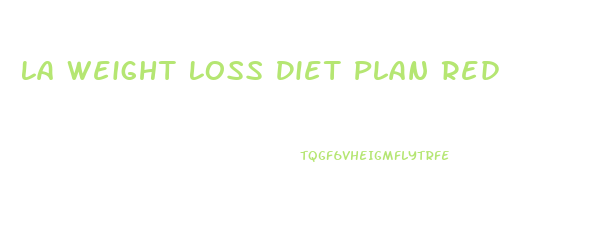 La Weight Loss Diet Plan Red