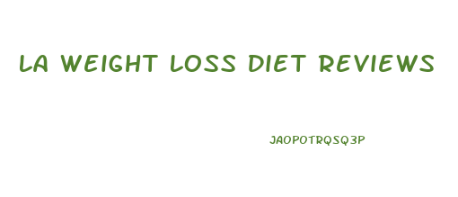 La Weight Loss Diet Reviews