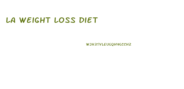 La Weight Loss Diet