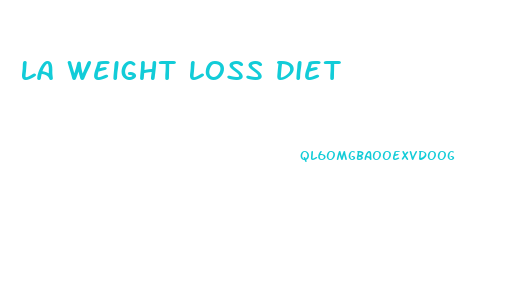 La Weight Loss Diet