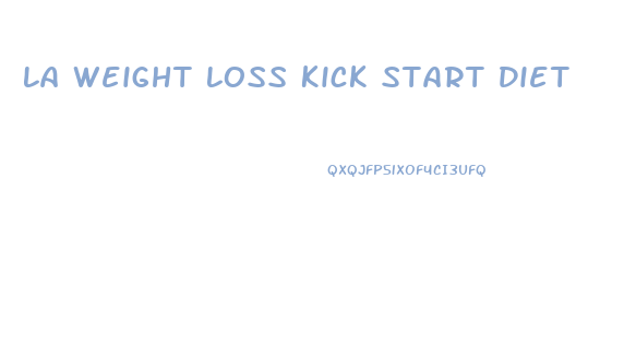 La Weight Loss Kick Start Diet