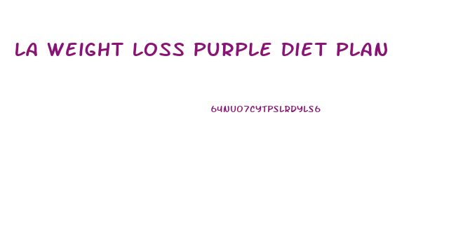 La Weight Loss Purple Diet Plan