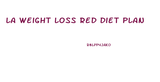 La Weight Loss Red Diet Plan